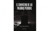 La publicaci�n de 'El cementerio de las palabras perdidas', una obra llena de amor y pasi�n de Javier Omar Ramos Montero