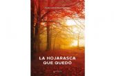 Jos� S�nchez Franco publica 'La hojarasca que qued�', una novela intimista que refleja la realidad cotidiana a trav�s de una historia de ficci�n