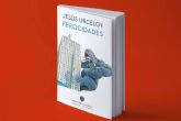 Ferocidades, el nuevo poemario de Jess Urceloy triunfa entre lectores y crticos
