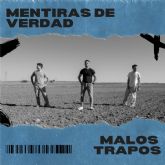 Mentiras de Verdad: nuevo single de Malos Trapos