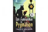 Los fantasmas del Pygmalion, una novela que teje historias de pasado y presente y permite descubrir el misterio y la magia