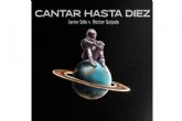 Javier Sólo presenta Cantar Hasta Diez en el que colabora el gran Héctor Quijada