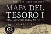 �Mapa del tesoro I� de Miguel Espinosa Infante, una odisea literaria y paternal para descubrir el tesoro de la vida