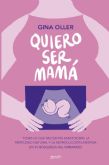 ´Quiero ser mamá´: Libro de la experta en fertilidad Gina Oller