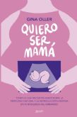 �Quiero ser mam�: Libro de la experta en fertilidad Gina Oller