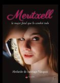 Meritxell la mujer fatal que lo cambi todo una novela de Abelardo de Santiago Vzquez que combina misterio y erotismo