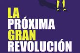 La prxima gran revolucin; desafiar los lmites de la tecnologa y plantear una revolucin humana
