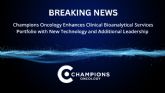 Champions Oncology mejora su cartera de servicios bioanalticos clnicos con nueva tecnologa y liderazgo adicional