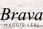 Brava, de Maggie Leri; Un testimonio conmovedor sobre la vida, la memoria y la lucha contra la adversidad