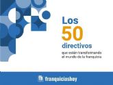 Franquicias Hoy presenta Los 50 directivos que estn transformando el sector de la franquicia