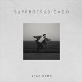 Shad Demn presenta 'Superdesubicado', el primer single de adelanto de su nuevo EP