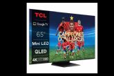 TCL QD-MiniLED; La tecnolog�a supera a OLED y redefine la experiencia visual, ahora con ofertas exclusivas en Carrefour