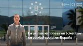 Una empresa espanola tokeniza el 100% de sus acciones: un hito en la historia corporativa nacional