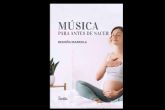 La musicoterapia prenatal inspira el nuevo libro de Editorial Sentir
