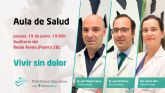 Aula de Salud de Policl�nica Gipuzkoa. Avances en el tratamiento del dolor cr�nico: Policl�nica Gipuzkoa organiza una charla abierta sobre las t�cnicas m�s actuales
