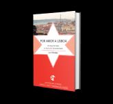 <Por amor a Lisboa>: el libro que en solo un ano se ha convertido en la gua emocional definitiva de la capital lusa