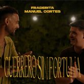Fraderita & Manuel Corts estrenan Guerrero Sin Fortuna