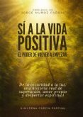 �S� a la vida positiva�: el libro que inspira a volver a empezar con amor, fe y esperanza