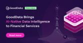 GoodData impulsa la inteligencia de datos con IA para el sector financiero