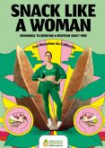 Snack Like a Woman: el movimiento que celebra la libertad de cuidarse sin culpa