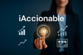 Nace iAccionable; la nueva marca que apuesta por una inteligencia artificial aplicada y orientada a resultados