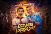 ´Estamos locos o qué?´; El nuevo himno electrónico de Marchin y Fernandisco para este verano