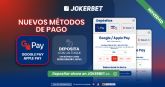 JOKERBET incorpora nuevos métodos de depósito instantáneos con Google Pay y Apple Pay