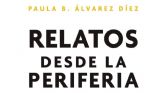 Editorial Caligrama publica �Relatos desde la periferia�, la nueva obra de Paula B. �lvarez D�ez
