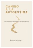 ´Camino a la autoestima´: la respuesta profunda a una sociedad obsesionada con la validación externa