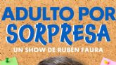 Rub�n Faura estrena �Adulto por sorpresa�, un show de standup sobre crecer sin manual