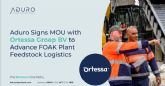 Aduro Clean Technologies Europe firma un Memorando de Entendimiento con Ortessa Groep BV para mejorar la log�stica de las materias primas de la planta FOAK