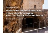 �ltimos d�as de matriculaci�n para el curso de verano �Nuevos hitos del patrimonio cultural y muse�stico de Cartagena�