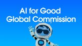 AI for Good Global Commision nace para ampliar el acceso a la IA, reforzar la confianza y acelerar su impacto a nivel global