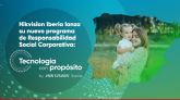 Hikvision Iberia lanza su nuevo programa de Responsabilidad Social Corporativa: 