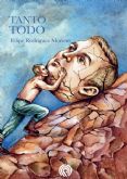 El escritor ecuatoriano, Felipe Rodr�guez Moreno, llega a Espana con �Tanto todo�, su nueva novela publicada por Caleidos Arte