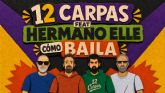 12 Carpas y Hermano L preparan el lanzamiento del EP 'C�mo Baila' para el 11 de septiembre