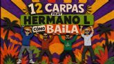 12 Carpas publica junto a Hermano L 'C�mo Baila', un EP con tres versiones de una misma canci�n