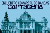 El Encuentro Comarcal de Bandas reunir a ms de 400 msicos este sbado en Cartagena