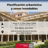 Un magistrado del Tribunal Constitucional abordar en la UMU la relacin entre la planificacin urbanstica y las zonas inundables