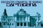 La msica del encuentro comarcal de bandas y la pera 'El Trovador' resuena en la agenda cultural del fin de semana en Cartagena
