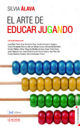 EL ARTE DE EDUCAR JUGANDO, claves para ensenar a los ms pequenos a travs de los juegos