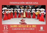 El espectáculo de 'Innovación mexicana' previsto para este sábado se traslada a Salones Castillo de la Cruz