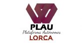 La Plataforma de Autnomos (PLAU) de la que formamos parte 705 autnomos y PYMES de Lorca hace pblico un comunicado