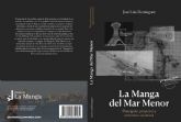 Jos� Luis Dom�nguez publica la segunda edici�n revisada de su investigaci�n sobre la historia empresarial y urban�stica de La Manga del Mar Menor