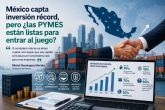 México capta inversión récord, pero &iquest;las PYMES están listas para entrar al juego?