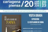 Cartagena Piensa muestra El resplandor de Roma con visitas guiadas en el Museo Arqueolgico Municipal