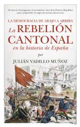 Almuzara publica La rebelión cantonal en la historia de España, de Juan Vadillo, un libro necesario para entender la historia de la democracia en España