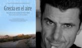 Pedro Olalla presenta en Cartagena Piensa su ensayo y su documental Grecia en el aire, una reflexin sobre la democracia actual