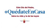 Salva tu vida y la de los tuyos. Este Da del Padre, #QudateEnCasa