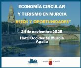 Murcia impulsa el debate sobre sostenibilidad con la jornada economa circular y turismo en murcia: 'retos y oportunidades'